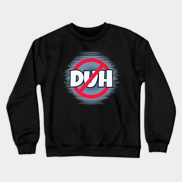 No Duh Crewneck Sweatshirt by Kenny The Bartender's Tee Emporium